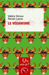 Le véganisme. 2e édition - Giroux Valéry - Larue Renan