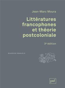Littératures francophones et théorie postcoloniale - Moura Jean-Marc