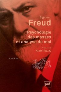 Psychologie des masses et analyse du moi - Freud Sigmund - Rauzy Alain - Altounian Janine - B