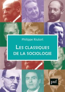Les classiques de la sociologie - Riutort Philippe