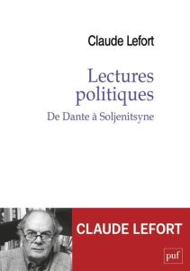 Lectures politiques. De Dante à Soljenitsyne - Lefort Claude