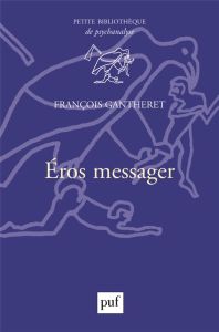 Eros messager - Gantheret François - André Jacques - Bernateau Isé
