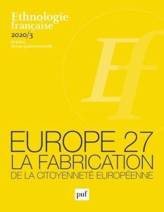 Ethnologie française N° 3, octobre 2020 : Europe 27. La fabrication de la citoyenneté européenne - Monjaret Anne - Le Gall Laurent