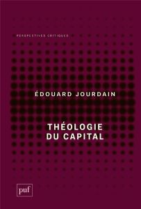 Théologie du capital - Jourdain Edouard