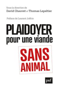Plaidoyer pour une viande sans animal - Chauvet David - Lepeltier Thomas - Joffrin Laurent