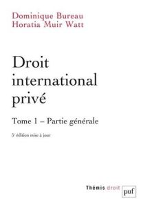 Droit international privé. Tome 1, Partie générale, 5e édition - Muir Watt Horatia - Bureau Dominique