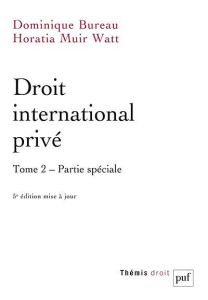 Droit international privé. Tome 2, Partie spéciale, 5e édition actualisée - Bureau Dominique - Muir Watt Horatia