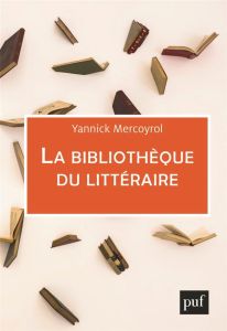 La bibliothèque du littéraire - Mercoyrol Yannick