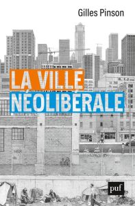 La ville néolibérale - Pinson Gilles