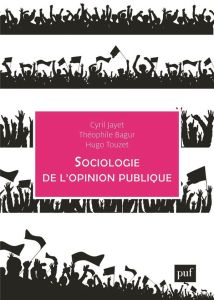 Sociologie de l'opinion publique - Bagur Théophile - Jayet Cyril - Touzet Hugo