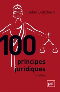 100 principes juridiques. 2e édition - Goltzberg Stefan