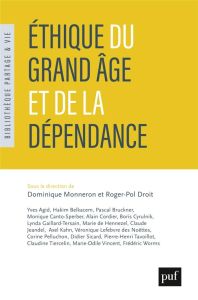 Éthique du grand âge et de la dépendance - Droit Roger-Pol - Monneron Dominique - Agid Yves -