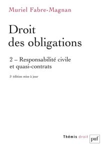 Droit des obligations. Tome 2, Responsabilité civile et quasi-contrats, 5e édition - Fabre-Magnan Muriel