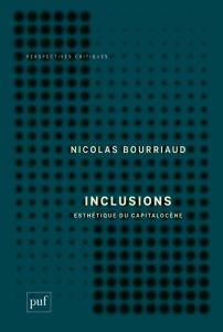 Inclusions. Esthétique du capitalocène - Bourriaud Nicolas