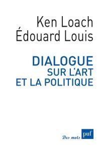 Dialogue sur l'art et la politique - Loach Ken - Louis Edouard