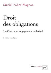 Droit des obligations. Tome 1, Contrat et engagement unilatéral, 6e édition actualisée - Fabre-Magnan Muriel