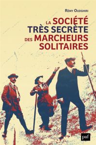 La société très secrète des marcheurs solitaires - Oudghiri Rémy