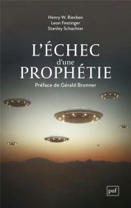 L'echec d'une prophetie - Festinger Leon - Schachter Stanley - Bronner Géral