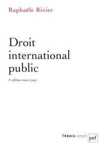 Droit international public. 4e édition - Rivier Raphaële