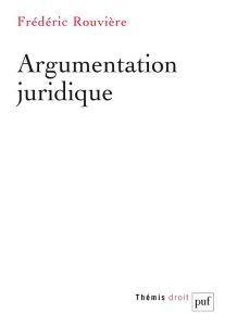 Argumentation juridique - Rouvière Frédéric