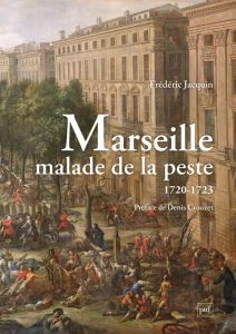 Marseille malade de la peste (1720-1723). Le Journal historique du père Paul Giraud (1720-1723) suiv - Jacquin Frédéric - Crouzet Denis
