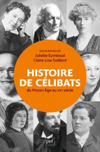 Histoire de célibats. Du Moyen Age au XXe siècle - Eyméoud Juliette - Gaillard Claire-Lise