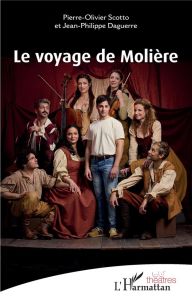 Le voyage de Molière - Scotto Pierre-Olivier - Daguerre Jean-Philippe