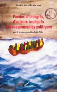 Paroles d'immigrés, d'acteurs impliqués et de responsables politiques - Kervella-Mansaré Yassine - Diallo Cellou Dalein