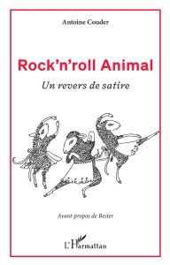 ROCK'N'ROLL ANIMAL - UN REVERS DE SATIRE - COUDER ANTOINE