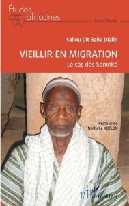 Vieillir en migration. Le cas des Soninké - Diallo Saliou dit Baba