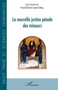 La nouvelle justice pénale des mineurs - Oudot Pascal - Sebag Laurent