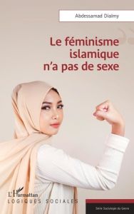 Le féminisme islamique n'a pas de sexe - Dialmy Abdessamad