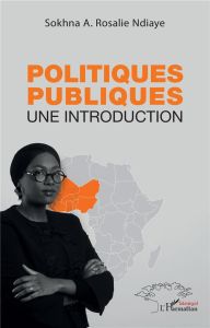Politiques publiques. Une introduction - Ndiaye Sokhna a. rosalie