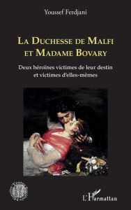 La Duchesse de Malfi et Madame Bovary. Deux héroïnes victimes de leur destin et victimes d'elles-mêm - Ferdjani Youssef
