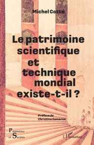 Le patrimoine scientifique et technique mondial existe-t-il ? - Cotte Michel