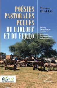 Poésies pastorales peules du Djoloff et du Ferlo - Diallo Moussa - Ly Amadou - Chevé Dominique