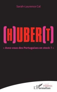 (H)uber(t). "Avez-vous des Portugaises en stock ?" - Cal Sarah-Laurence