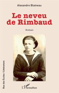 Le neveu de Rimbaud - Blaineau Alexandre