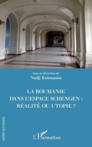 La Roumanie dans l'espace Schengen, réalité ou utopie ? - Rahmania Nadji