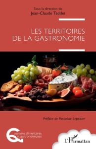 Les territoires de la gastronomie - Taddei Jean-Claude - Lepeltier Pascaline