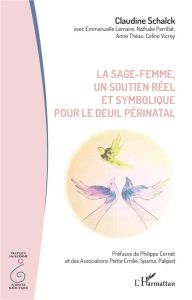 La sage-femme, un soutien réel et symbolique pour le deuil périnatal - Schalck Claudine - Théau Anne - Association Petite