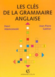 Les clés de la grammaire anglaise - Adamczewski Henri - Gabilan Jean-Pierre