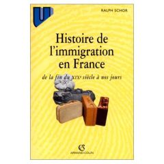 Histoire de l'immigration en France de la fin du XIXème siècle à nos jours - Schor Ralph