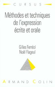 Méthodes et techniques de l'expression écrite et orale - Ferréol Gilles - Flageul Noël