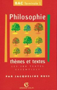 PHILOSOPHIE TERMINALE L THEMES ET TEXTES. Les 380 textes essentiels - Russ Jacqueline