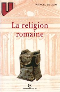 La religion romaine - Le Glay Marcel