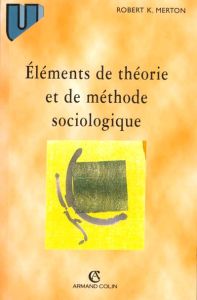 Eléments de théorie et de méthode sociologique - Merton Robert-K - Mendras Henri