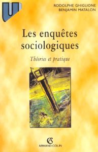 LES ENQUETES SOCIOLOGIQUES. Théories et pratique - Ghiglione Rodolphe - Matalon Benjamin