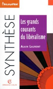 Les grands courants du libéralisme - Laurent Alain