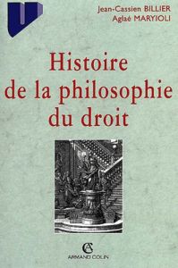 Histoire de la philosophie du droit - Billier Jean-Cassien - Maryioli Aglaé